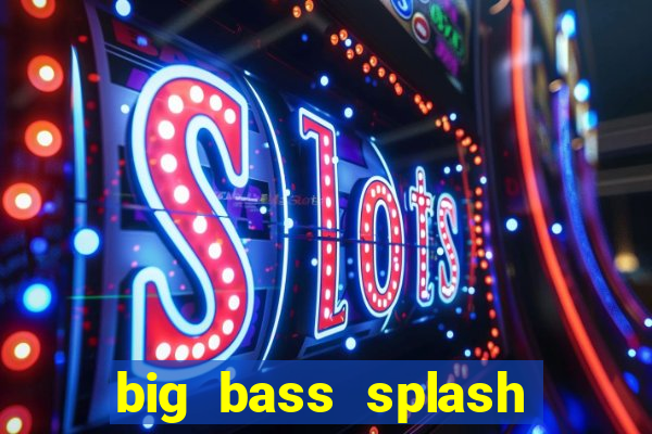 big bass splash melhor horário para jogar