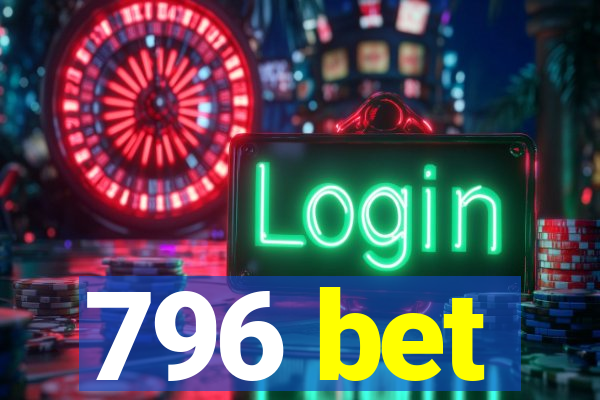 796 bet