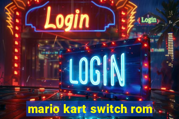 mario kart switch rom