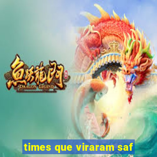 times que viraram saf