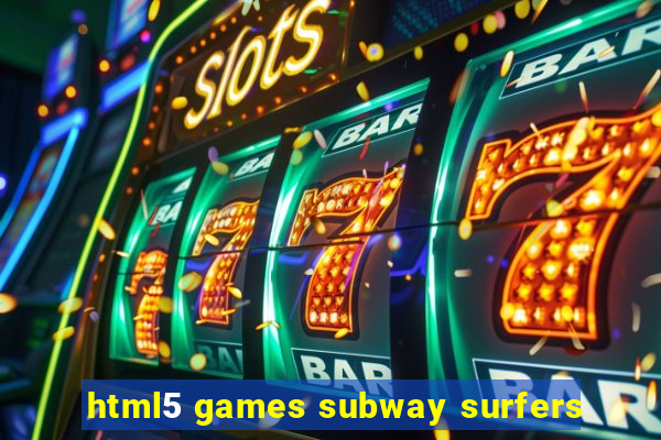 html5 games subway surfers