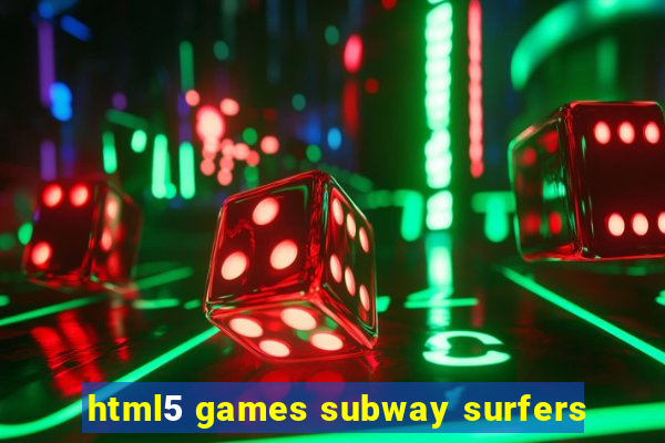 html5 games subway surfers