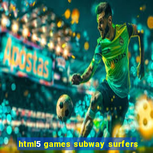 html5 games subway surfers