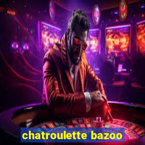 chatroulette bazoo