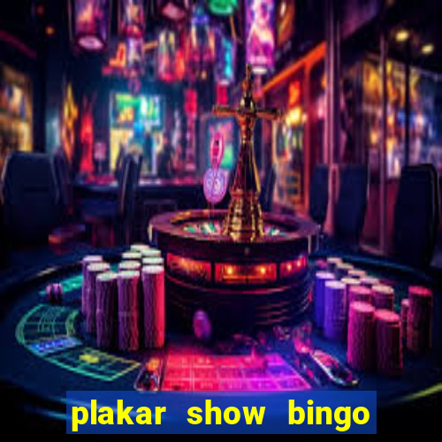 plakar show bingo ao vivo