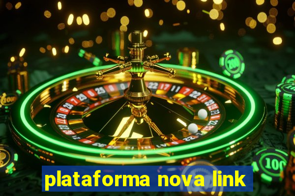 plataforma nova link