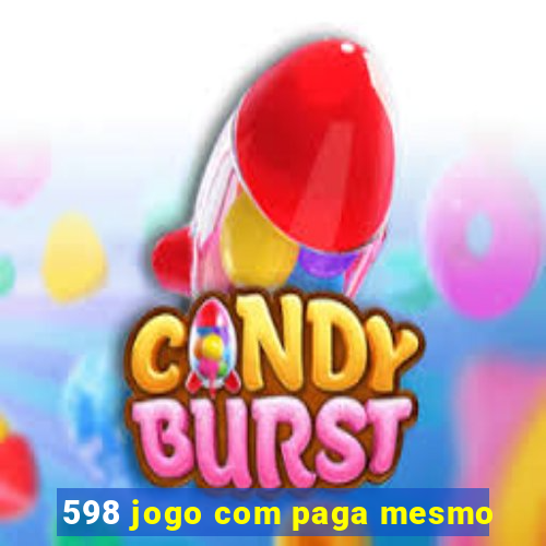 598 jogo com paga mesmo