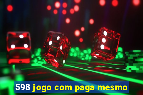 598 jogo com paga mesmo