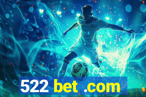 522 bet .com