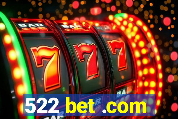 522 bet .com