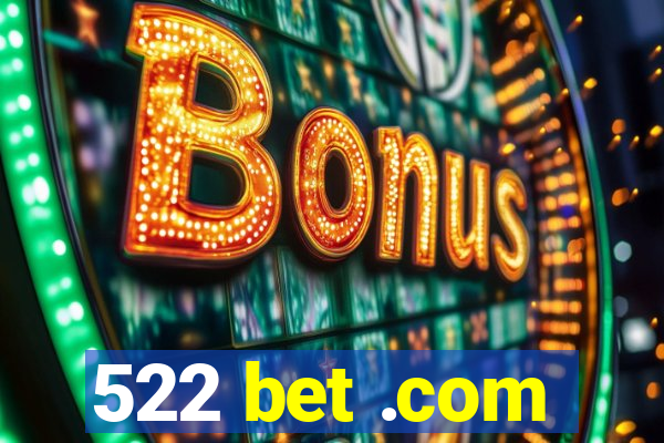 522 bet .com