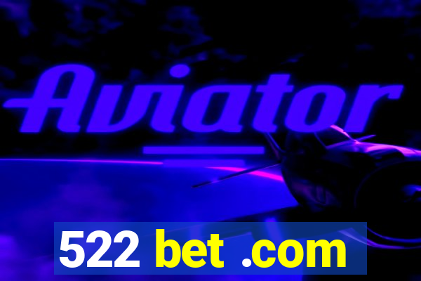 522 bet .com