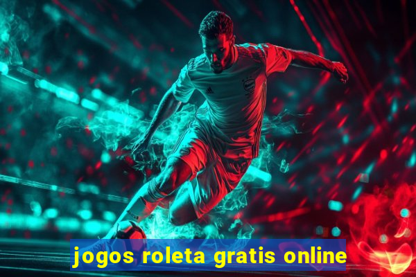 jogos roleta gratis online