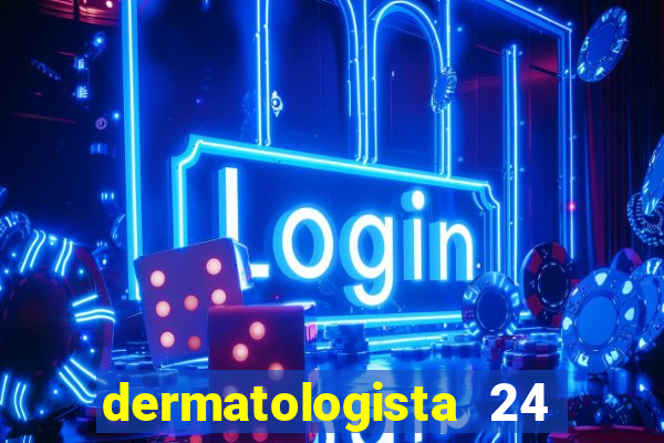 dermatologista 24 horas sp