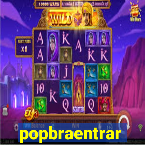 popbraentrar