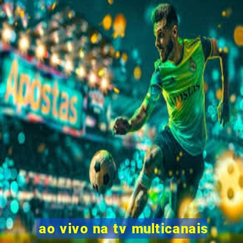 ao vivo na tv multicanais