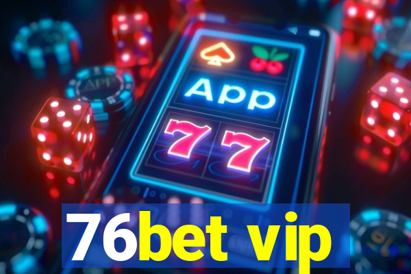 76bet vip