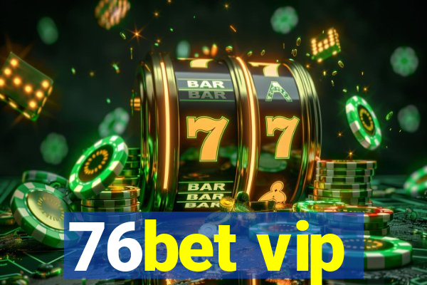 76bet vip