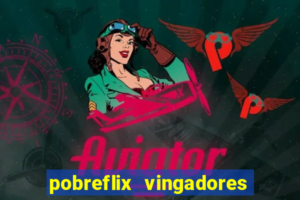 pobreflix vingadores guerra infinita