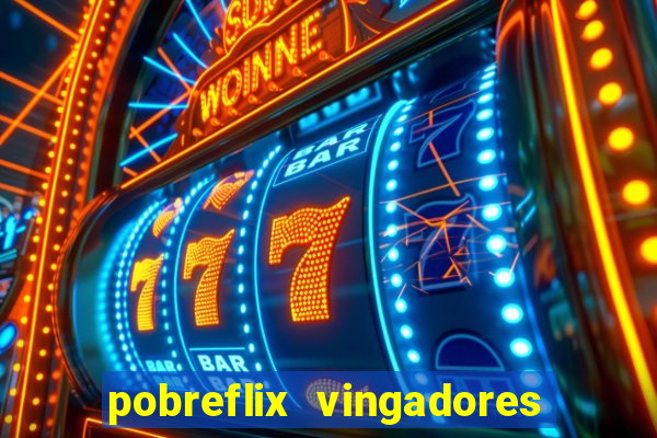 pobreflix vingadores guerra infinita