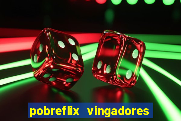 pobreflix vingadores guerra infinita