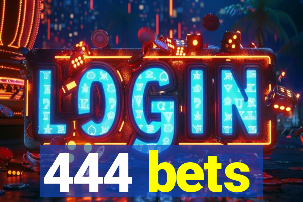 444 bets