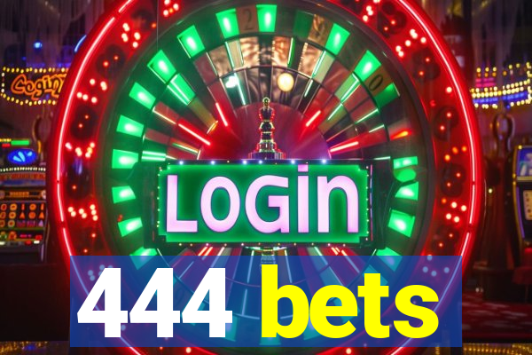 444 bets