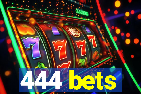 444 bets