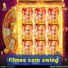 filmes com swing