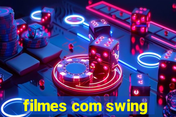 filmes com swing