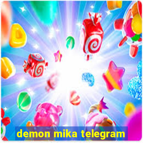 demon mika telegram