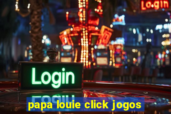 papa louie click jogos