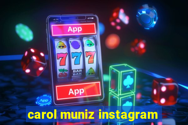 carol muniz instagram