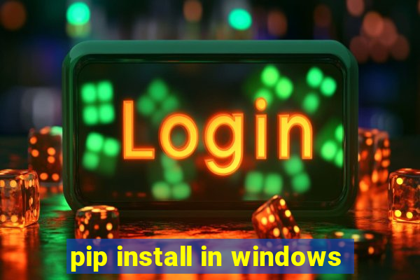 pip install in windows