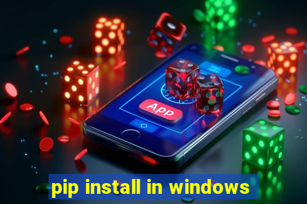 pip install in windows