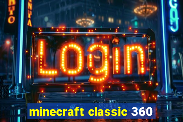 minecraft classic 360