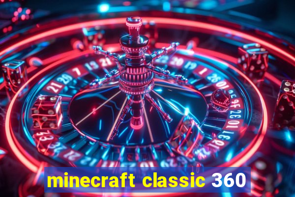 minecraft classic 360