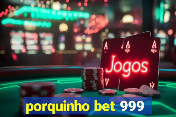 porquinho bet 999