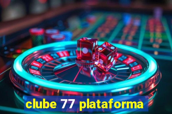 clube 77 plataforma