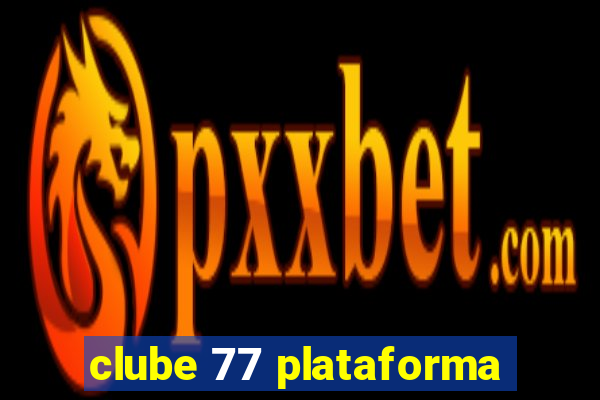 clube 77 plataforma