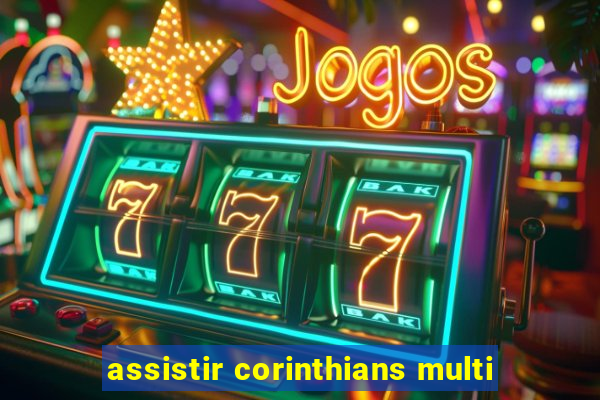 assistir corinthians multi