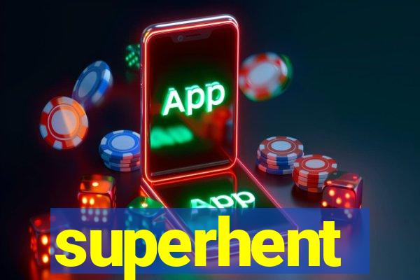 superhent