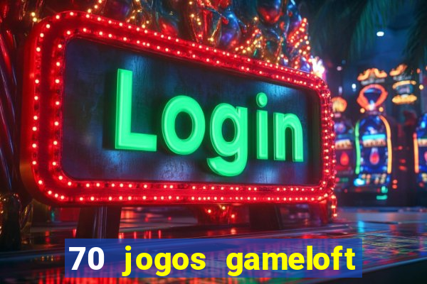 70 jogos gameloft para celular