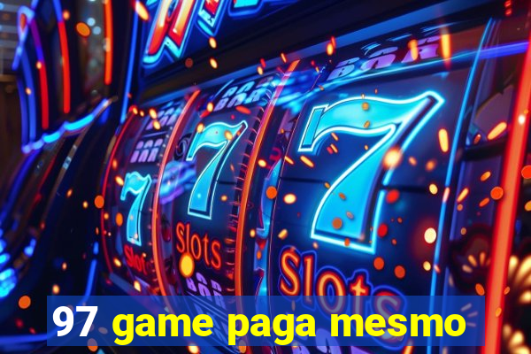 97 game paga mesmo