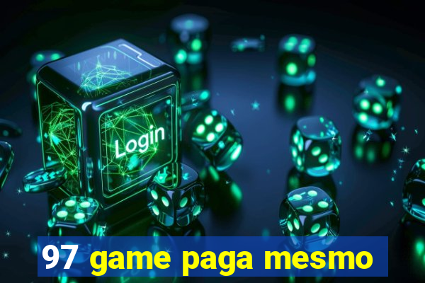 97 game paga mesmo