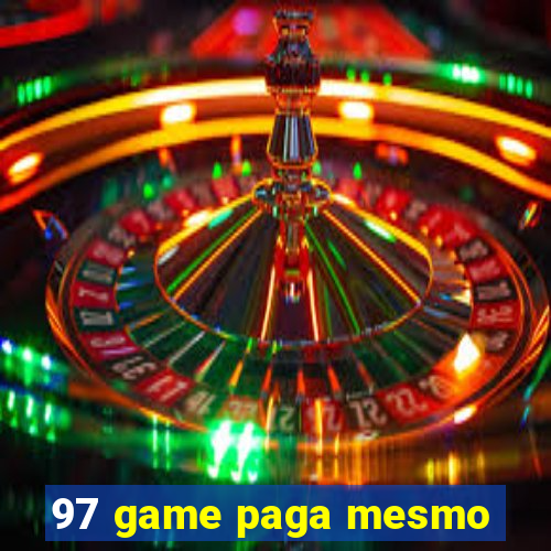 97 game paga mesmo