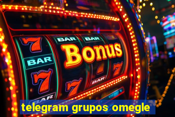 telegram grupos omegle