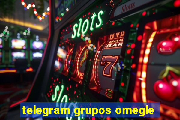 telegram grupos omegle