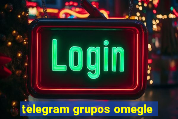 telegram grupos omegle