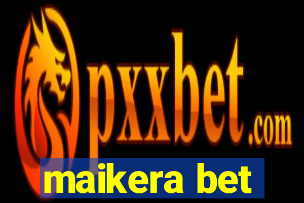 maikera bet